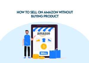 how to sell on amazon without buying product